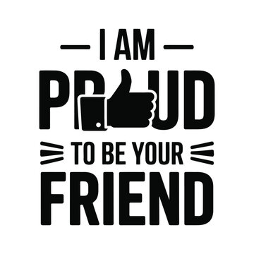 I am proud to be your friend quote with thumb icon and stylish lines for friendship concept.