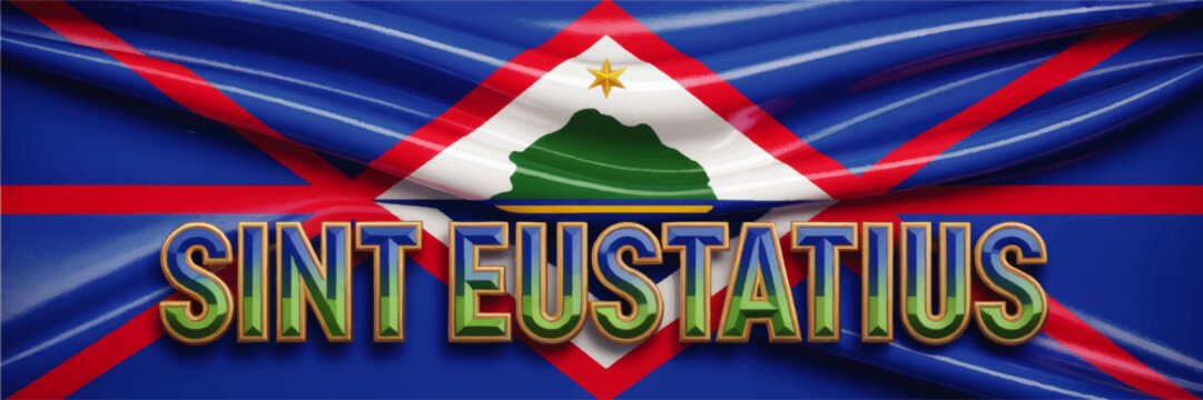 Sint Eustatius flag illustration with bold 3D typography, patriotic island banner design, Caribbean territory symbol background