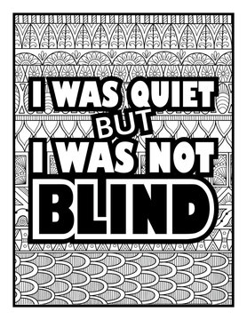Motivational Quote Coloring Page I Was Quiet But I Was Not Blind