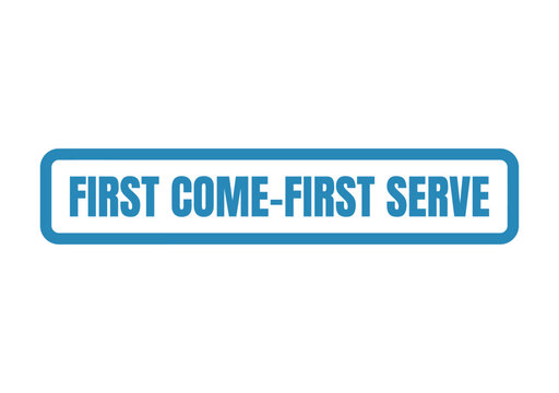 Blue rectangular signage displaying the phrase first come first serve in a modern bold sans font