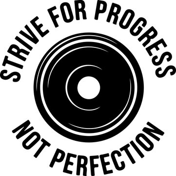 Motivational quote, strive for progress not perfection, typography, vector, black and white, inspirational text, circular design