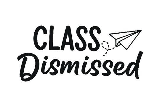 Class dismissed a hand lettered typography design with paper airplane