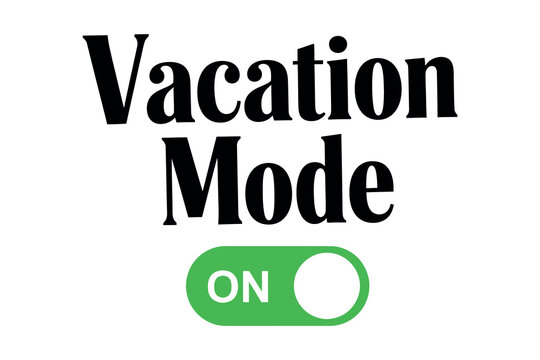 Vacation mode activated a digital switch to relaxation and leisure time