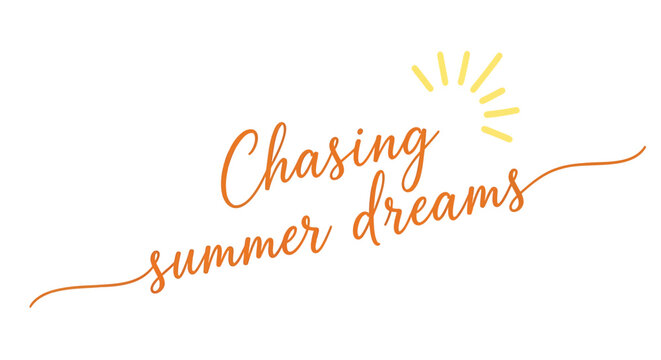 Summer inspirational quote, chasing dreams phrase, orange typography, sunny illustration, motivational text