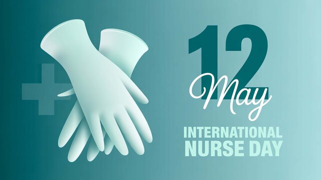 Global celebration honoring the dedication and compassionate care of healthcare professionals, marked with protective medical gloves for International Nurse Day