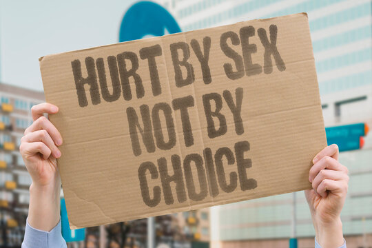"Hurt By Sex Not By Choice" Sexual harm resulting from absent trust is a clinical health outcome, not a personal failure or weakness. SEX. TRUST. HARM. REAL. HEALTH.