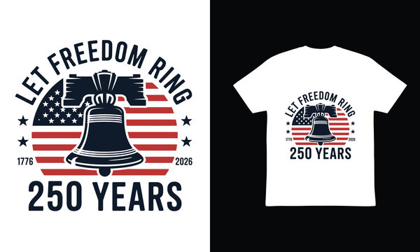 Let Freedom Ring 250 Years, Liberty Bell USA American flag t-shirt design