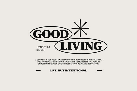 Minimal Typography Streetwear T-shirt Design. Vintage Lettering for t shirt, Poster, Apparel, Wall Art and Print. Inspirational Motivational Quotes with Trendy Typeface. Good Living