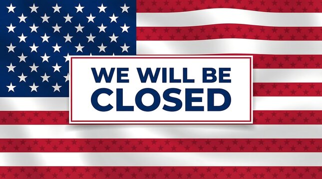 American flag background with 'we will be closed' sign a notice of temporary business interruption