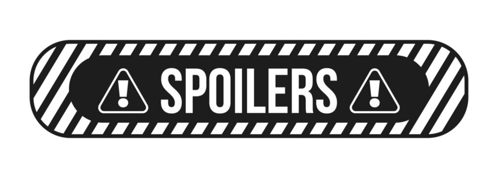 Spoilers warning hazard black and white label sign. Plot reveal content disclaimer. Viewer discretion. Digital media alert. Isolated vector badge. Monochrome notice graphic with text. Online attention