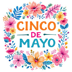 Obraz premium Colorful Cinco de Mayo celebration text with vibrant flowers isolated on transparent background