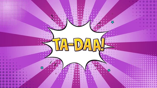 Comic book style animation with ta-daa text on a speech bubble with a rotating purple and pink background.