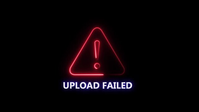 Danger risk alert stop error UPLOAD FAILED warning attention sign. Glowing neon text icon animation. glowing neon sign