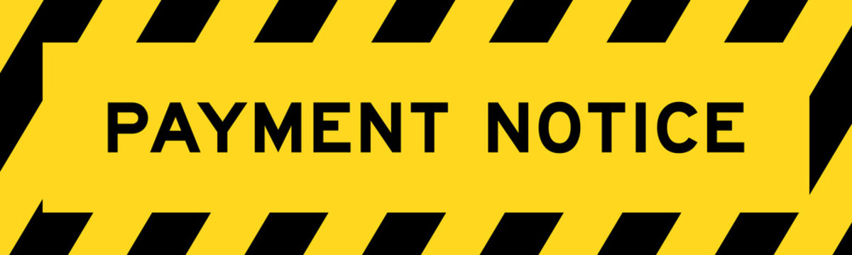 Yellow and black color with line striped label banner with word payment notice