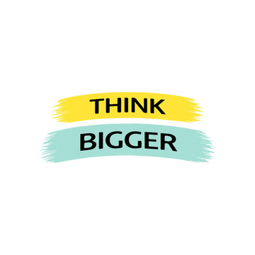 Think bigger - Motivational Quote Typography with Brush Strokes