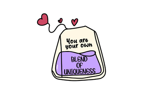 Your Own Blend of Uniqueness Tea Bag Quote Sublimation Design