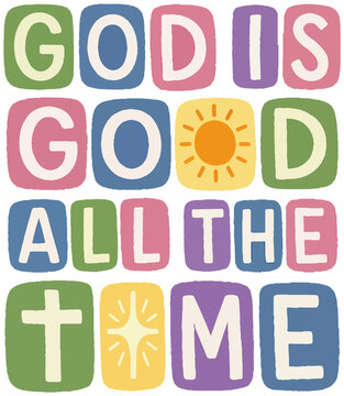 God is good All the time Retro faith