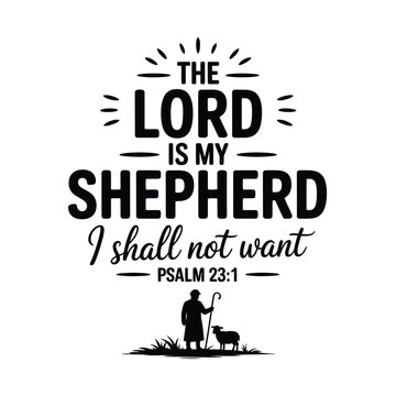 The lord is my shepherd i shall not want psalm 23 1