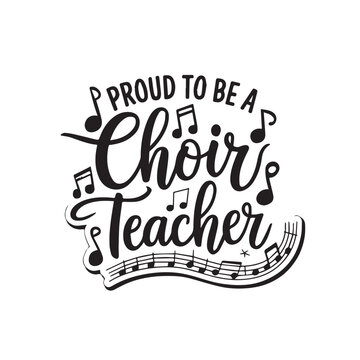 Hand Lettered Proud To Be A Choir Teacher Music Notes Sticker Design.