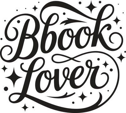 Book Lover Typography Design Elegant Script Quote Reading T Shirt Print