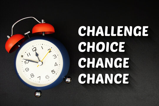 Challenge Choice Change Chance text with alarm clock on black background