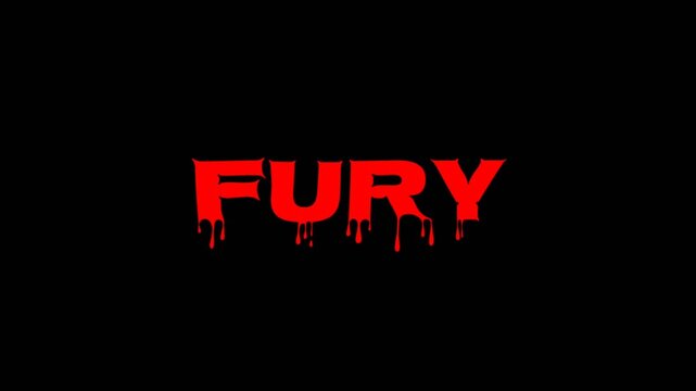 Simple animated text showing the word FURY in red with dripping effect on black background, bold typography for anger theme, danger concept, or intense title.