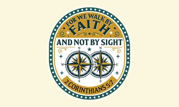 For we walk by faith and not by sight - Retro nautical compass badge with 2 Corinthians 5:7 scripture and vintage circle frame