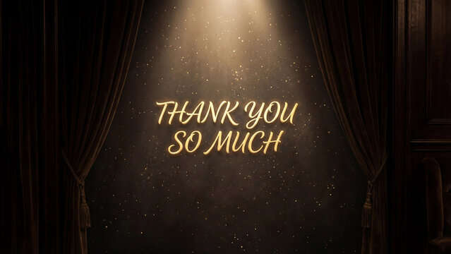 Thank you so much glowing text on dark stage with golden spotlight