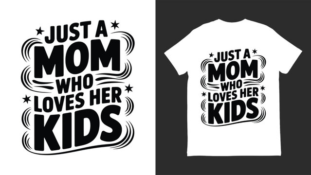 T shirt design with text just a mom who loves her kids