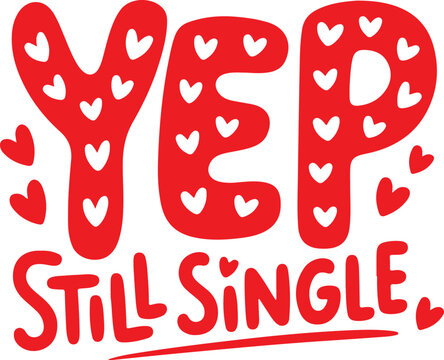Yep, still single cheerful heart-themed poster design isolated on white background

