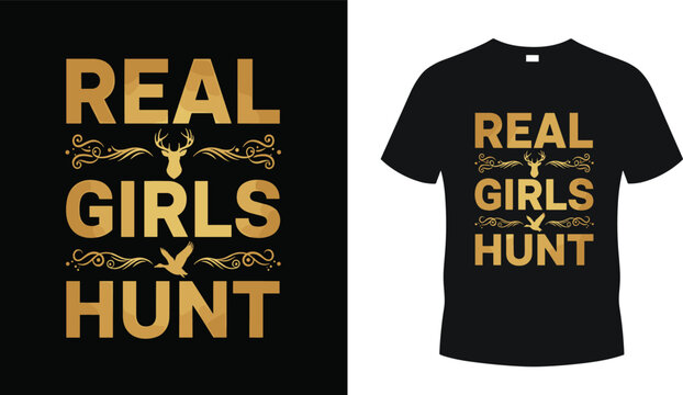 Empowered Hunting T-shirt Design 'Real Girls Hunt' with Deer and Bird Illustrations for Outdoor Women, Hunting Enthusiasts, and Nature Lovers