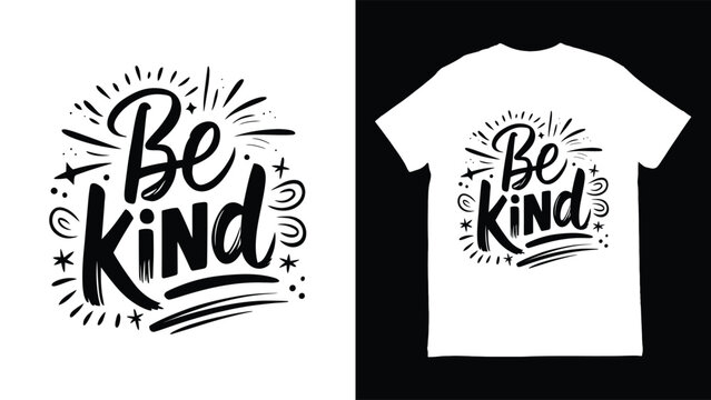 Be kind inspirational quote design on white tshirt and background  kindness message