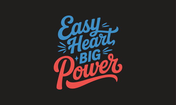 Easy heart big power typography design a motivational and inspiring graphic for positive affirmations