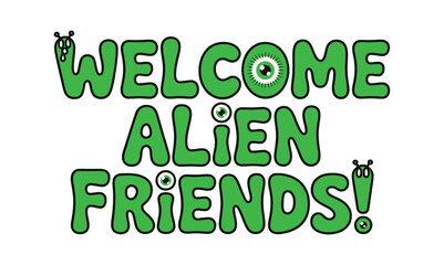 Fototapeta premium Whimsical 'welcome alien friends ' graphic a playful and colorful extraterrestrial greeting