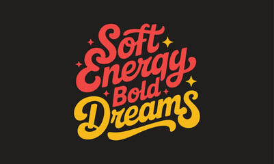 Vibrant typography design 'soft energy bold dreams' with sparkling accents on a dark background © SMFARHANTANVIR