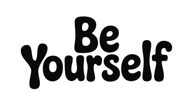 Black Be Yourself text with rounded bubble letters on a white background