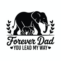 Elephant family silhouette with forever dad text a loving tribute © click4uniq
