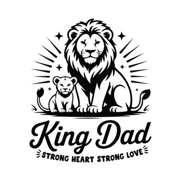 Majestic lion family silhouette a king dad illustration with heartfelt typography