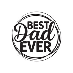Fototapeta premium Best Dad Ever Round Badge Typography Father Day Gift Quote Design