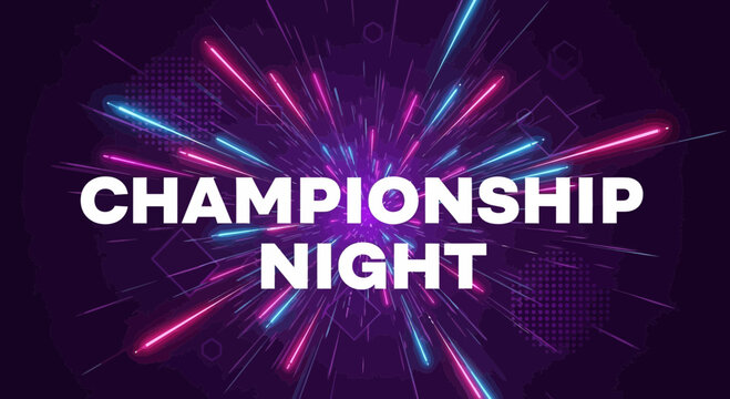 Championship Night: Dynamic Visual Burst with Neon Lights and Energetic Vibes