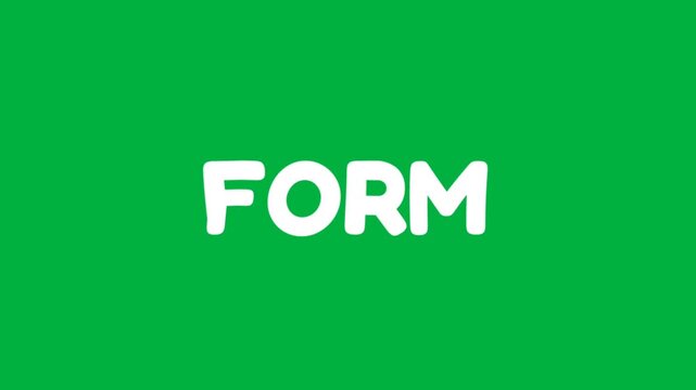 Bold white word FORM displayed on a green screen background in a clean text animation