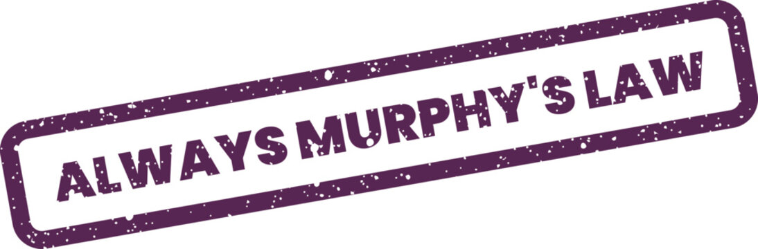Humorous rectangular stamp illustration featuring the phrase always murphys law with a speckled grunge texture