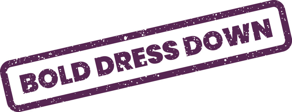 Casual attire instruction BOLD DRESS DOWN depicted as a grunge style rubber stamp for workplace policy