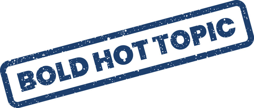 Diagonal textured rubber stamp featuring the prominent phrase BOLD HOT TOPIC within a rectangular frame for emphasis