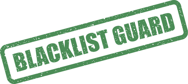 Distressed green rubber stamp effect with the words blacklist guard in a bold rectangular frame on a clear surface