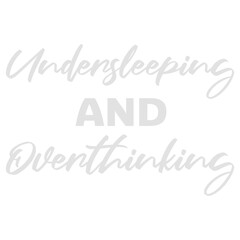 Obraz premium Undersleeping And Overthinking – brutally relatable for every night owl whose brain refuses to switch off. Sarcastic, honest and the perfect gift for chronic overthinkers and tired souls.