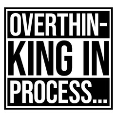 Obraz premium Overthinking In Process – perfectly relatable for every anxious mind that can't stop analyzing everything. Sarcastic, self-aware and a great gift for chronic overthinkers and restless brains.