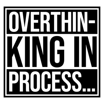 Overthinking In Process &ndash; perfectly relatable for every anxious mind that can't stop analyzing everything. Sarcastic, self-aware and a great gift for chronic overthinkers and restless brains.