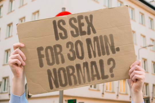 "Is Sex For 30 Min. Normal?" Documented sexual health research places average documented intercourse duration at three to seven minutes of active sex. SEX. DURATION. NORMAL. REAL. HEALTH.