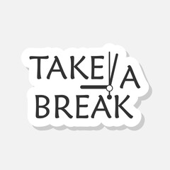 Obraz premium Take a break lettering icon sticker isolated on gray background